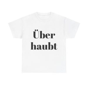 Is this Überhaubt a shirt?